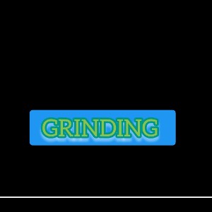 GRINDING 