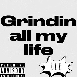 Grindin all my life 
