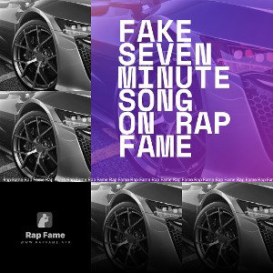 fake seven minute song on Rap Fame