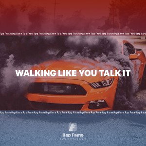 Walking like you talk it