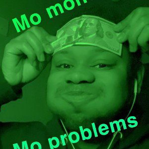 Mo money mo problems
