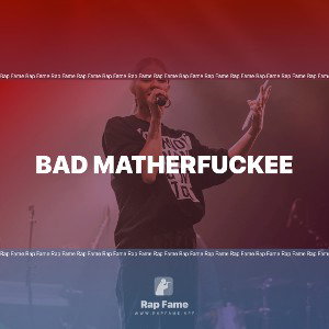 Bad matherfuckee 