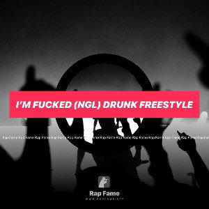I’M FUCKED (ngl) drunk freestyle 
