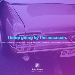 I keep going by the assassin.