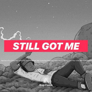 still got me