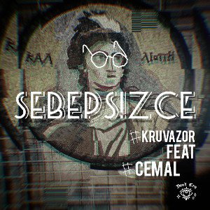 KruvAzör Sebepsizce (feat CEMAL)