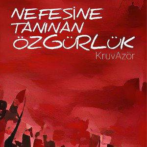 KruvAzör Nefesine Tanınan Özgürlük 