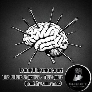 The torture of genius. - True Quote (prod. by sunnymac)