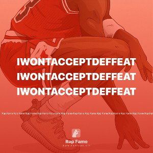 Iwontacceptdeffeat