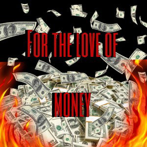 For the Love of Money 