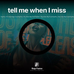 tell me when I miss