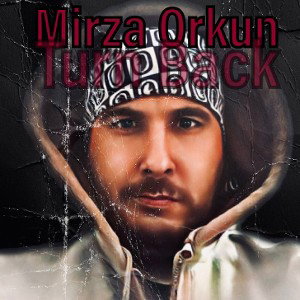 Mirza Orkun - Turn Back 