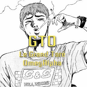 GTO : Le Grand Taré OmegAlpha (EP4 : Jeux, Arts, et Poésie)