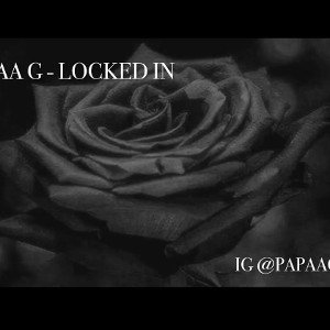 Papaa G - Locked In