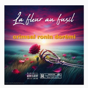 la fleur au FUSIL/RONIN CRIMSAL DORÉMI