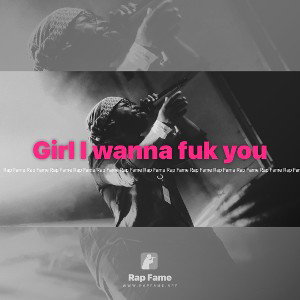 Girl I wanna fuk you 
