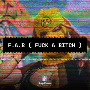 F.A.B ( Fuck A Bitch )