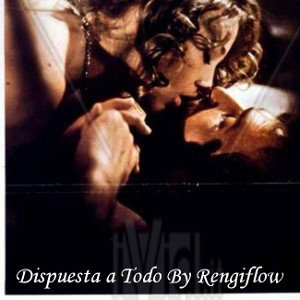 Dispuesta a Todo by Rengiflow