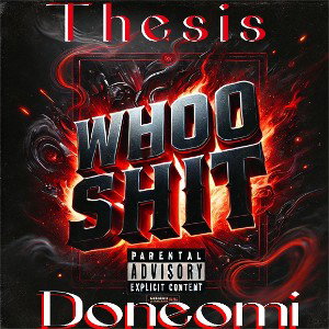 💥Whoo Shit - Thesis x DoneOmi💥