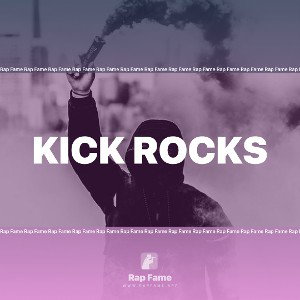 kick Rocks