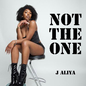 J Aliya - Not The One