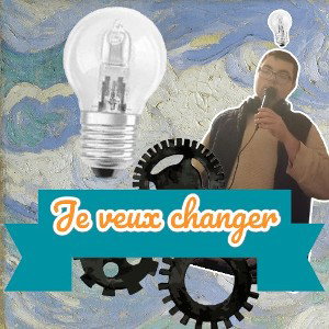 je veux changer