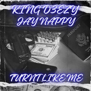 KINGD3EZY 👑✍🏾 - Turnt like me x Jay Nappy 