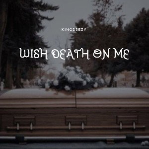 Wish Death On Me (FREESTYLE) 