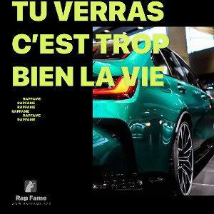tu verras c’est trop bien la vie