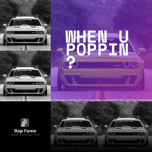 when u poppin?