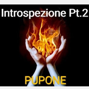 PUPONE - 10 Introspezione P.t.2 / Introspezione Vol.2 "Fire Edition" 
