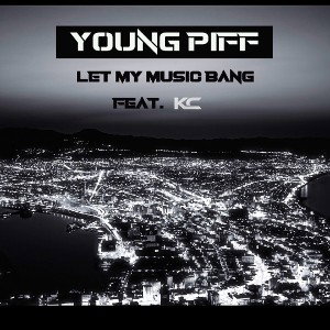 KC—Young Piff-LET MY MUSIC BANG_MIX1