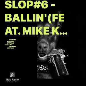 Slop#6 - Ballin'(Feat. Mike Killa)