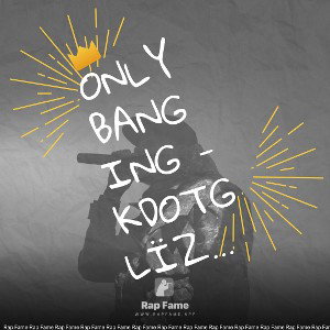 only banging - kdotglïzzy