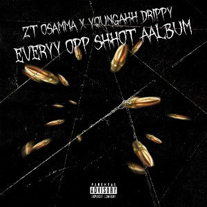 NOBODY GETTIN AWAY “EVERY OPP SHOT ALBUM”