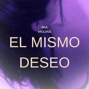 EL MISMO DESEO - IMA MOLINA