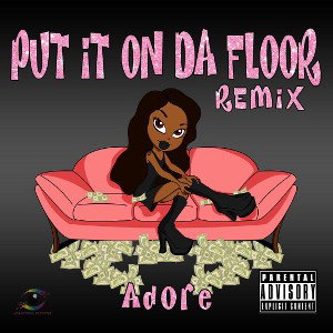 Put it on da floor remix ft Adore