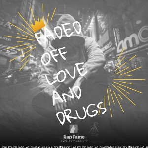 Faded off Love and Drugs