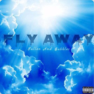 Fly Away Ft. Bubbleshbk 