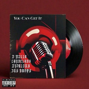 YOU CAN GET IT FT. Candelady, Dipology, Jay Nappy