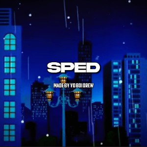 Sped (made by Yo Boi Drew)