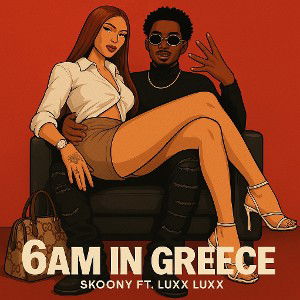 6am in Greece - SKOONY FT. LUXX LUXX