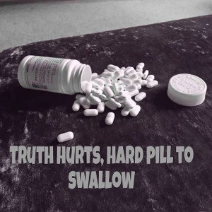 truth is a hard pill