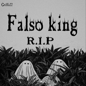 R.I.P FALSO KING 