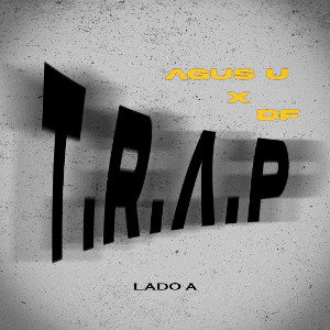 Agus U - T.R.A.P (Lado A) FT. DF