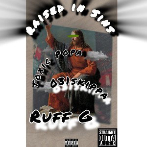 Raised in Sin x RUFF G x 031skippa 