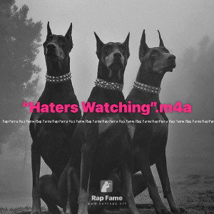 “Haters Watching”.m4a