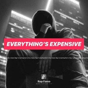 everything’s expensive