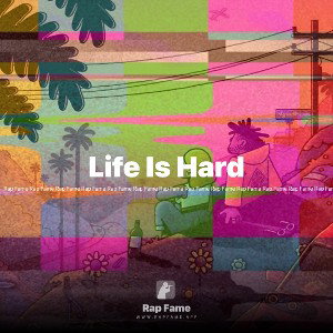 Life Is Hard