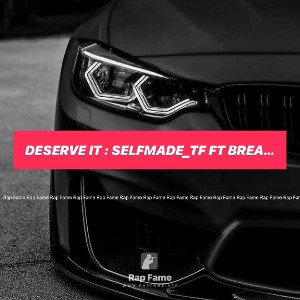 deserve it : selfmade_tf ft bread crums 